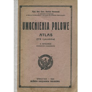 ROWECKI Stefan [Grot]: Umocnienia polowe. Atlas (176 rysunków). Wyd. 2. uzupełnione i rozszerzone. Warszawa...