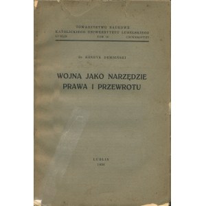 DEMBIŃSKI Henryk (1900-1949): Wojna jako narzędzie prawa i przewrotu Lublin; KUL, 1936. - [8], 200 s., 24 cm...