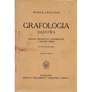 KWIECIŃSKI Henryk: Grafologia sądowa (zasady, ekspertyzy dokumentów i analiza pisma). Wyd. 2. Warszawa...