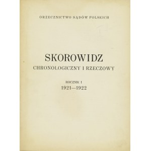 ORZECZNICTWO Sądów Polskich. Skorowidz chronologiczny i rzeczowy. R. I. 1921-1922 [Warszawa: Wyd. F. Hoesicka...