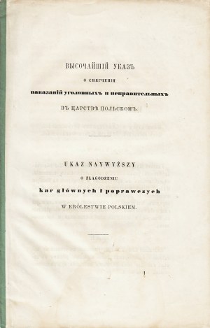 UKAZ naywyższy o złagodzeniu kar głównych i poprawczych w Królestwie Polskiem [Warszawa: b.w., 1864]. - 9 s....