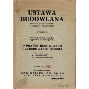 USTAWA Budowlana. Obowiązujacaod dnia 6 czerwca 1928 r. z wyjaśnieniami architekta dyplom...