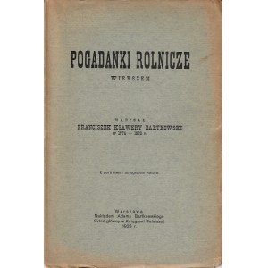 BARTKOWSKI Franciszek Ksawery (1832-1911): Pogadanki rolnicze wierszem napisał… w 1874-1878 r. Warszawa: nakł...