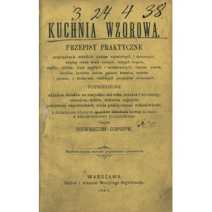 KUCHNIA Wzorowa. Przepisy praktyczne przyrządzania wszelkich potraw wykwintnych i skromnych...