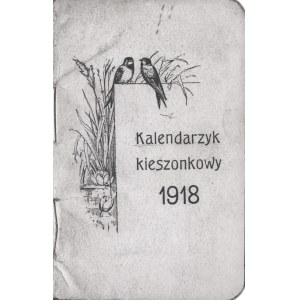 KALENDARZYK kieszonkowy na rok 1918 z taryfą pocztową i skalą stemplową. [Kraków: Druk. Przemysłowa, 1918...