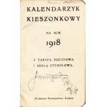 KALENDARZYK kieszonkowy na rok 1918 z taryfą pocztową i skalą stemplową. [Kraków: Druk. Przemysłowa, 1918...