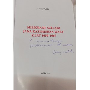 Cezary Wolski, Miedziane szelągi Jana Kazimierza Wazy z lat 1659-1667, Lublin 2016, z autografem autora