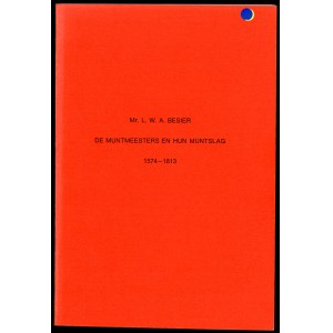 Besier, L.W.A., De muntmeesters en hun muntslag 1574-1813
