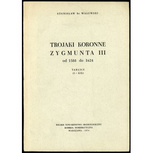 Walewski, Trojaki koronne Zygmunta III od 1588 do 1624 (reedycja).