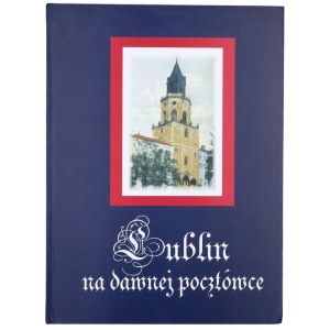 PANFIL T., WYSZKOWSKI M., LIPNIEWSKI J., Lublin na dawnej pocztówce, 2006