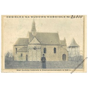 [NIEZNAMIEROWICE] Cegiełka na budowe kościoła. Stan budowy kościoła w Nieznamierowicach w 1931 r.