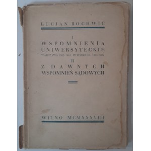 Lucjan Bochwic, Wspomnienia uniwersyteckie, Warszawa 1882-1885, Petersburg 1885-1887 ; Z dawnych wspomnień sądowych.