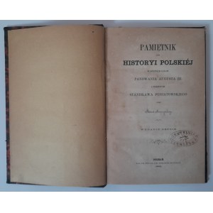 Pamiętnik do historyi polskiéj w ostatnich latach panowania Augusta III i pierwszych Stanisława Poniatowskiego przez Adama Moszczyńskiego. Wyd. 2.