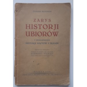 Błotnicki Tadeusz, Zarys historji ubiorów z uwzględnieniem historji haftów i tkanin; ilustracje wykonano według rysunków art. malarza Kazimierza Puchały oraz fotografji z oryginałów.