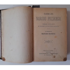 Dzieje narodu polskiego : wykład popularny na podstawie ostatnich badań naukowych z przedmową Władysława Smoleńskiego