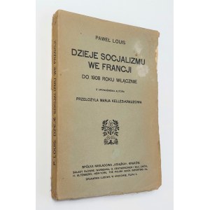 Louis, Dzieje socjalizmu we Francji do 1908 roku włącznie, Kraków 1910 r.