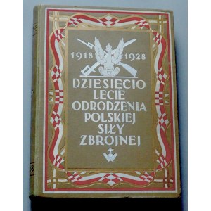 Dziesięciolecie Odrodzenia Polskiej Siły Zbrojnej 1918 – 1928