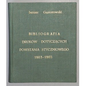 Gąsiorowski, Bibliografia druków dotyczących Powstania Styczniowego 1863 – 1865.