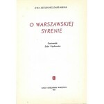 SZELBURG-ZAREMBINA Ewa - O WARSZAWSKIEJ SYRENIE Ilustracje Fijałkowska