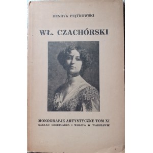 PIĄTKOWSKI Henryk - WŁ.CZACHÓRSKI[MONOGRAFIE ARTYSTYCZNE Tom XI]