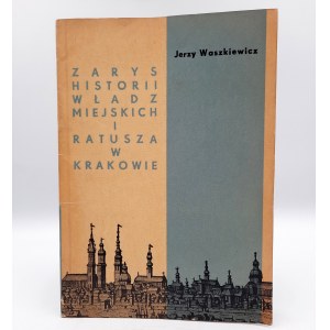 Waszkiewicz J.  Zarys historii władz miejskich i ratusza w Krakowie  Kraków 1970, autograf