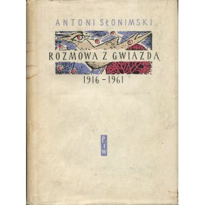 SŁONIMSKI Antoni - Rozmowa z gwiazdą. Poezje 1916-1961 [wydanie pierwsze 1961] [AUTOGRAF]