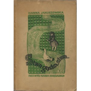 JANUSZEWSKA Hanna - Siwa gąska, siwa... [1946] [il. Zofia Jakimowiczówna]