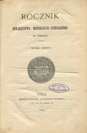 Rocznik Towarzystwa Historyczno-Literackiego w Paryżu. Rok 1867 [Paryż 1868] [z księgozbioru w Niechanowie]
