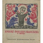 Kwiatki świętego Franciszka z Asyżu. W przekładzie i ze wstępem Leopolda Staffa [1959] [il. Adam Kilian]