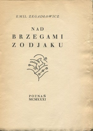 ZEGADŁOWICZ Emil - Nad brzegami Zodjaku [wydanie pierwsze 1931]