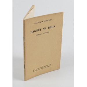 BRONIEWSKI Władysław - Bagnet na broń. Poezje 1939-1943 [Londyn 1943]