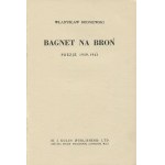 BRONIEWSKI Władysław - Bagnet na broń. Poezje 1939-1943 [Londyn 1943]