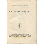 BRONIEWSKI Władysław - Krzyk ostateczny [wydanie pierwsze 1938]