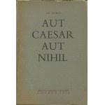 LECHOŃ Jan - Aut Caesar aut nihil [wydanie pierwsze Londyn 1955]