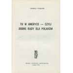 TYRMAND Leopold - Tu w Ameryce - czyli dobre rady dla Polaków [wydanie pierwsze Londyn 1975]