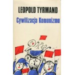 TYRMAND Leopold - Cywilizacja komunizmu [wydanie pierwsze Londyn 1972]