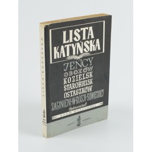 MOSZYŃSKI Adam - Lista Katyńska. Jeńcy obozów Kozielsk - Ostaszków - Starobielsk zaginieni w Rosji Sowieckiej [pierwsze książkowe wydanie Londyn 1949]