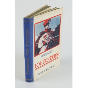 PRZYBOROWSKI Walery - Pod Stoczkiem. Powieść historyczna z r. 1831 [1930] [il. Antoni Gawiński]