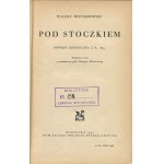 PRZYBOROWSKI Walery - Pod Stoczkiem. Powieść historyczna z r. 1831 [1930] [il. Antoni Gawiński]