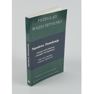 TORUŃCZYK Barbara [opr.] - Narodowa Demokracja. Antologia myśli politycznej Przeglądu Wszechpolskiego (1895-1905) [Londyn 1983]