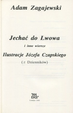 ZAGAJEWSKI Adam - Jechać do Lwowa i inne wiersze [wydanie pierwsze Londyn 1985] [il. Józef Czapski]