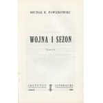 PAWLIKOWSKI Michał K. - Wojna i sezon. Powieść [wydanie pierwsze Paryż 1965]