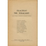 Dlaczego nie wracamy. Głos pisarzy polskich w wolnym świecie [wydanie pierwsze Londyn 1956]