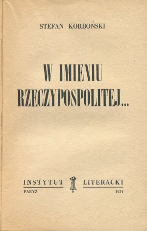 KORBOŃSKI Stefan - W imieniu Rzeczypospolitej... [wydanie pierwsze Paryż 1954]