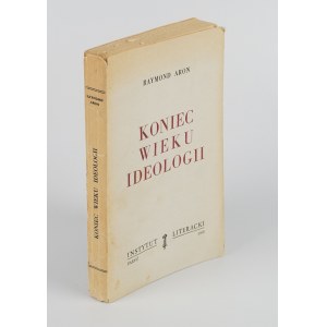 ARON Raymond - Koniec wieku ideologii [wydanie pierwsze Paryż 1956]