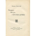 DMOWSKI Roman - Niemcy, Rosya i kwestya polska [wydanie pierwsze Lwów 1908]