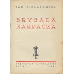 BIELATOWICZ Jan - Brygada Karpacka [Instytut Literacki Rzym 1947]
