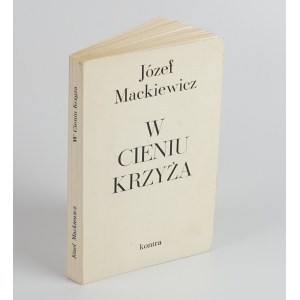 MACKIEWICZ Józef - W cieniu krzyża. Kabel Opatrzności [wydanie pierwsze Londyn 1972]