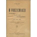 BIEŃ Aleksy - W podziemiach Zagłębia, Płocka i Włocławka 1912 - 1914 - 1918 [1930]