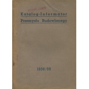 KONIC T., KORMAN S. [red.] - Katalog-Informator Przemysłu Budowlanego 1938/39